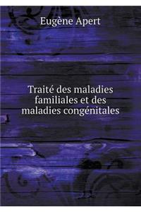Traite Des Maladies Familiales Et Des Maladies Congenitales