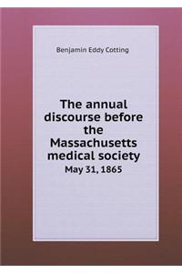 The Annual Discourse Before the Massachusetts Medical Society May 31, 1865