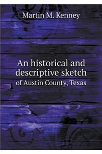 An Historical and Descriptive Sketch of Austin County, Texas
