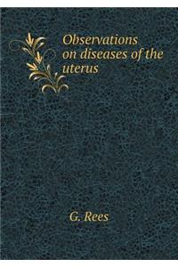 Observations on Diseases of the Uterus