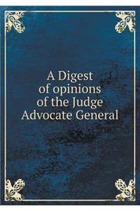 A Digest of Opinions of the Judge Advocate General