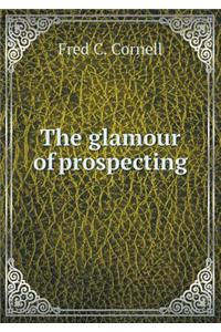 The Glamour of Prospecting