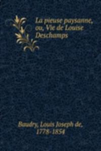 La pieuse paysanne, ou, Vie de Louise Deschamps