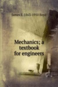 Mechanics; a textbook for engineers