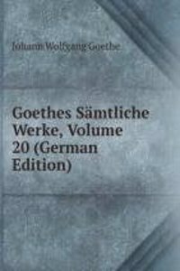 Goethes Samtliche Werke, Volume 20 (German Edition)