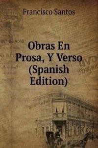 Obras En Prosa, Y Verso (Spanish Edition)