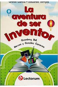 La Aventura de Ser Inventor (the Adventure of Being an Inventor)