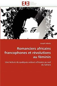 Romanciers Africains Francophones Et R�volutions Au F�minin