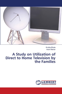 Study on Utilization of Direct to Home Television by the Families