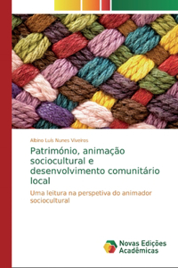 Património, animação sociocultural e desenvolvimento comunitário local