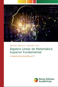 Álgebra Linear de Matemática Superior Fundamental