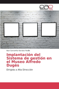 Implantación del Sistema de gestión en el Museo Alfredo Dugès