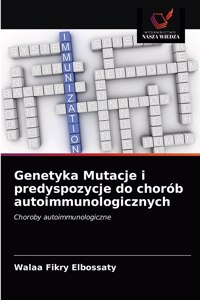 Genetyka Mutacje i predyspozycje do chorób autoimmunologicznych