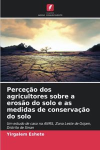 Perceção dos agricultores sobre a erosão do solo e as medidas de conservação do solo