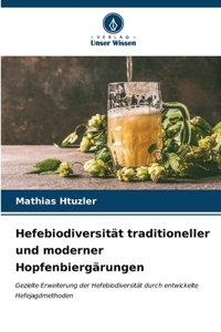 Hefebiodiversität traditioneller und moderner Hopfenbiergärungen