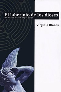 El laberinto de los dioses: momorias de un angel caido (Spanish Edition)