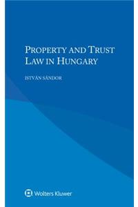 Property and Trust Law in Hungary