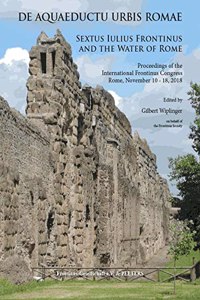 De aquaeductu urbis Romae. Sextus Iulius Frontinus and the Water of Rome