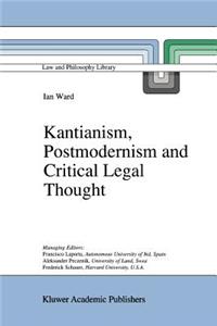 Kantianism, Postmodernism and Critical Legal Thought