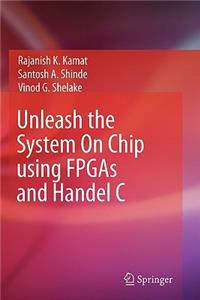 Unleash the System on Chip Using FPGAs and Handel C