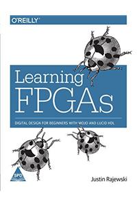 Learning FPGAs: Digital Design for Beginners with Mojo and Lucid HDL