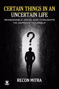Certain Things In An Uncertain Life