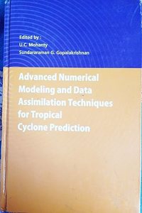 Advanced Numerical Modeling And Data Assimilation Techniques For Tropical Cyclone Predictions