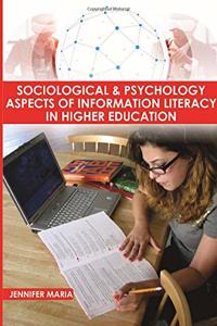 Sociological and psychology aspects of information literacy in higher education