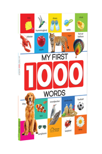 My First 1000 Words: Early Learning Picture Book to learn Alphabet, Numbers, Shapes and Colours, Transport, Birds and Animals, Professions, Opposite Words, Action Words, Parts of the body and Objects Around Us.