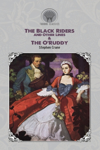 The Black Riders and Other Lines & The O'Ruddy