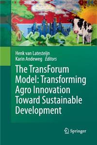 Transforum Model: Transforming Agro Innovation Toward Sustainable Development
