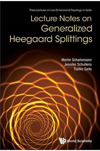 Lecture Notes On Generalized Heegaard Splittings