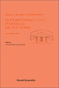 Superconductive Particle Detectors - Advances in the Physics of Condensed Matter