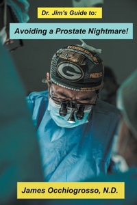 Dr. Jim′s Guide to Avoiding a Prostate Nightmare
