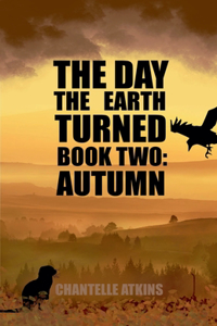 Day The Earth Turned Book Two - Autumn