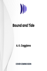 Bound and Tide