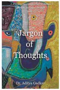 Jargon of Thoughts: A dive into the complexities of human thought and mind through poetry