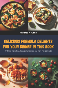 Delicious Formula Delights for Your Dinner in this Book