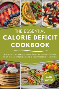 Essential Calorie Deficit Cookbook