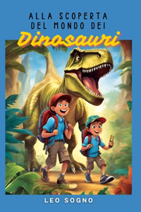 Alla Scoperta del Mondo dei Dinosauri