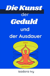 Kunst der Geduld und der Ausdauer