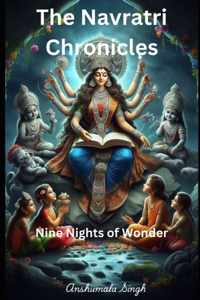 Navratri Chronicles: Nine Nights of Wonder