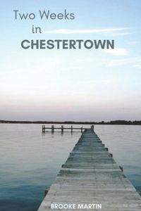 Two Weeks in Chestertown