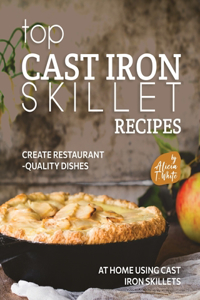 Top Cast Iron Skillet Recipes