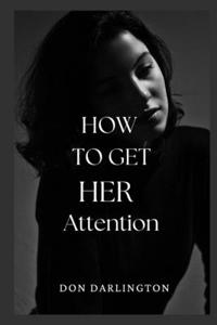 HOW TO GET HER Attention