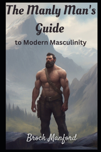 The Manly Man's Guide to