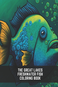 The Great Lakes Freshwater Fish Coloring Book