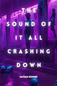 The Sound Of It All Crashing Down