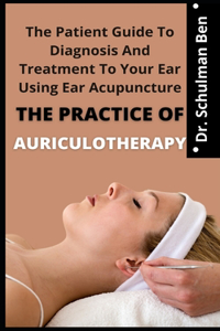 The Practice Of Auriculotherapy