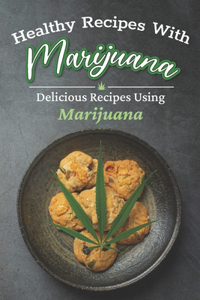 Healthy Recipes With Marijuana